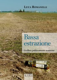 Immagine copertina libro Bassa estrazione. Un libro politicamente scorretto