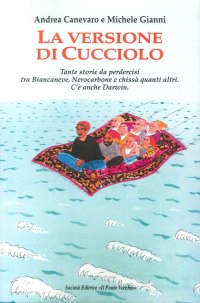 Immagine copertina libro La versione di Cucciolo. Tante storie da perdercisi tra Biancaneve, nNrocarbone e chissà quanti altri. C'è anche Darwin