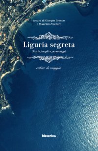 Immagine copertina libro Liguria segreta. Storie, luoghi e personaggi. Cahier di viaggio