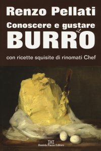 Immagine copertina libro Conoscere e gustare il burro con ricette squisite di rinomati chef