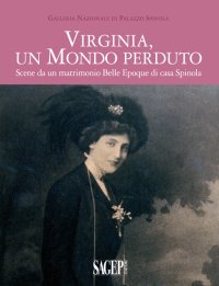 Immagine copertina libro Virginia, un mondo perduto. Scene da un matrimonio Belle Epoque di casa Spinola