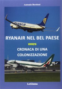 Immagine copertina libro Ryanair nel Bel Paese ovvero cronaca di una colonizzazione