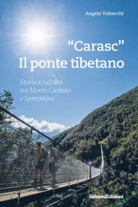 Immagine copertina libro «Carasc». Die tibetische Hängebrüke. Geschichen Und Kultur Zwischen Monte Carasso Und Sementina