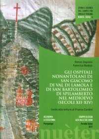 Immagine copertina libro Gli ospitali nonantolani di San Giacomo di Val di Lamola e di San Bartolomeo di Spilamberto nel Medioevo (secoli XII-XIV)