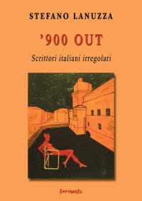Immagine copertina libro '900 out. Scrittori italiani irregolari