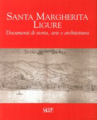 Immagine copertina libro Santa Margherita Ligure. Documenti di storia, arte e architettura