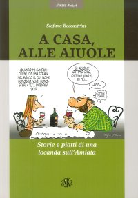 Immagine copertina libro A casa alle Aiuole. Storie e piatti di una locanda sull'Amiata