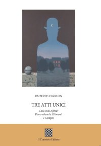 Immagine copertina libro Tre atti unici: Cosa vuoi Alfred?-Dove volano le chimere?-I compiti