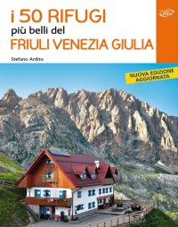 Immagine copertina libro I 50 rifugi più belli del Friuli Venezia Giulia