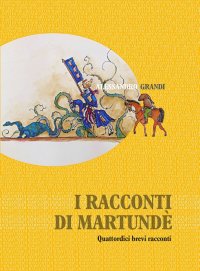 Immagine copertina libro I racconti di Martundè. Quattordici brevi racconti