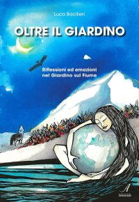 Immagine copertina libro Oltre il giardino. Riflessioni ed emozioni nel giardino sul fiume