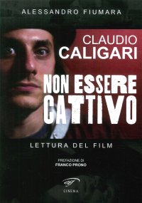 Immagine copertina libro Claudio Caligari. Non essere cattivo. Lettura del film