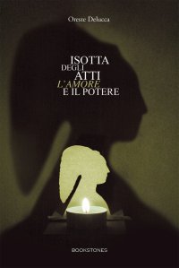 Immagine copertina libro Isotta degli Atti. L'Amore e il Potere