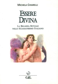 Immagine copertina libro Essere divina. La bellezza rituale nello sciamanesimo italiano