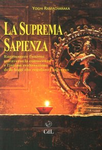 Immagine copertina libro La suprema sapienza. Raggiungere l'unione attraverso la conoscenza e l'intima realizzazione delle leggi che regolano l'universo