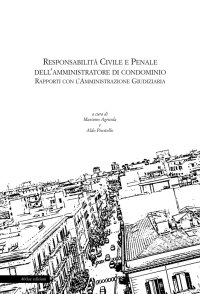 Immagine copertina libro Responsabilità civile e penale dell'amministratore di condominio. Rapporti con l'amministrazione giudiziaria