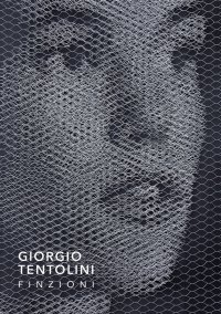Immagine copertina libro Giorgio Tentolini. Finzioni. Ediz. illustrata