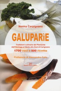Immagine copertina libro Galuparìe. Tradizioni culinarie del Piemonte dall'acciuga al verde allo zest di Carignano