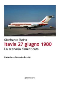 Immagine copertina libro Itavia 27 giugno 1980. Lo scenario dimenticato