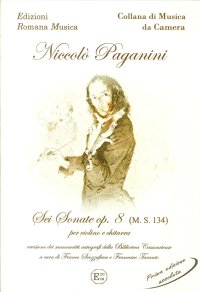 Immagine copertina libro Niccolò Paganini. Sei Sonate Op.8 (M.s.134). Per Violino e Chitarra. con Parti. Erom 0061