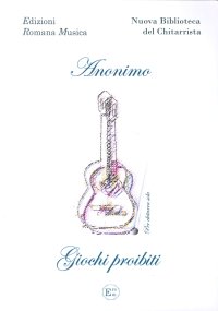 Immagine copertina libro Anonimo. Giochi Proibiti. Musica per Chitarra Sola. Erom 0010
