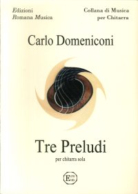 Immagine copertina libro Carlo Domeniconi. Tre Preludi. per Chitarra Sola. Erom 0076