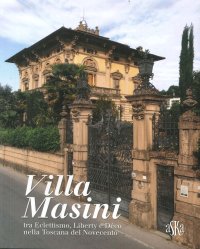 Immagine copertina libro Villa Masini, nella dizione popolare Palazzo del Nonno, tra eclettismo, liberty e déco nella Toscana del Novecento. Ediz. illustrata