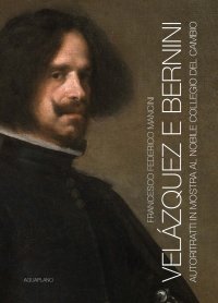 Immagine copertina libro Velázquez e Bernini. Autoritratti in mostra al Nobile Collegio del Cambio. Ediz. illustrata