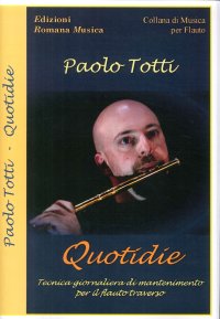 Immagine copertina libro Paolo Totti. Quotidie. Tecnica Giornaliera di Mantenimento per il Flauto Traverso. Erom 0123