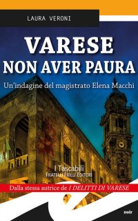 Immagine copertina libro Varese non aver paura. Un'indagine del magistrato Elena Macchi