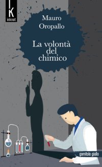 Immagine copertina libro La volontà del chimico
