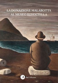 Immagine copertina libro La donazione Malabotta al Museo Revoltella. Ediz. illustrata
