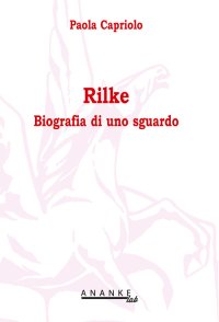 Immagine copertina libro Rilke. Biografia di uno sguardo