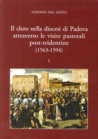 Immagine copertina libro Il clero nella diocesi di Padova attraverso le visite pastorali post-tridentine (1563-1594)