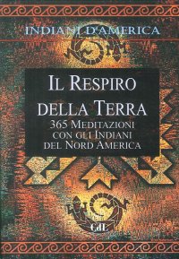 Immagine copertina libro Indiani d'America. Il respiro della terra. 365 mediazioni con gli indiani del Nord America