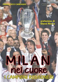 Immagine copertina libro Milan nel cuore. I campioni rossoneri
