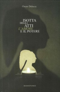 Immagine copertina libro Isotta degli Atti. L'amore e il potere