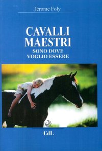 Immagine copertina libro Cavalli maestri. Sono dove voglio essere