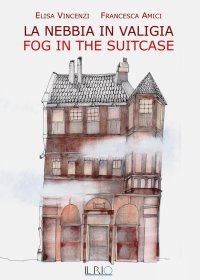 Immagine copertina libro La nebbia in valigia-Fog in the suitcase. Ediz. bilingue