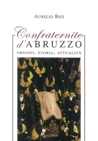 Immagine copertina libro Confraternite d’Abruzzo. Origini, storia, attualità