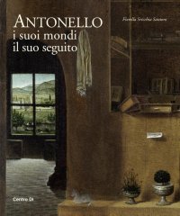 Immagine copertina libro Antonello. I suoi mondi, il suo seguito. Ediz. illustrata