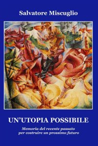 Immagine copertina libro Un'utopia possibile. Memoria del recente passato per costruire un prossimo futuro