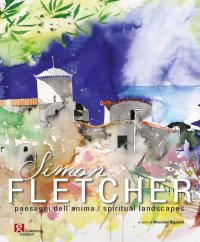 Immagine copertina libro Simon Fletcher. Paesaggi dell'anima-Spiritual landescapes. Ediz. bilingue