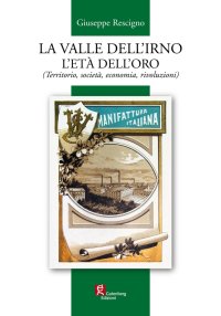 Immagine copertina libro La valle dell'Irno l'età dell'oro. (Territorio, società, economia, rivoluzioni)