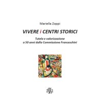 Immagine copertina libro Vivere i centri storici. Tutela e valorizzazione a 50 anni dalla Commissione Franceschini