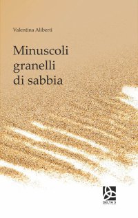 Immagine copertina libro Minuscoli granelli di sabbia