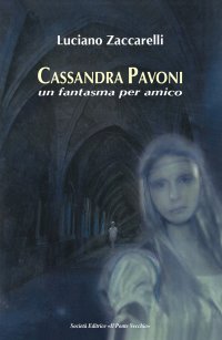 Immagine copertina libro Cassandra Pavoni. Un fantasma per amico. Ediz. illustrata