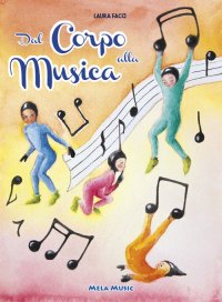 Immagine copertina libro Dal corpo alla musica. Percorsi di educazione musicale nella scuola primaria. Con CD-Audio