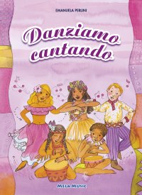 Immagine copertina libro Danziamo cantando. Sedici semplici danze popolari dei paesi europei ed extraeuropei. Con CD-Audio