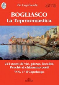 Immagine copertina libro Bogliasco. La toponomastica. Vol. 1: Il capoluogo